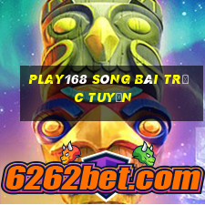 play168 sòng bài trực tuyến