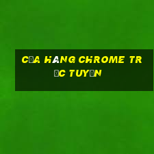 cửa hàng chrome trực tuyến