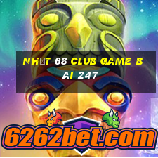 Nhất 68 Club Game Bài 247