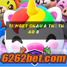 tiềnbet Châu Á Thể thao 8