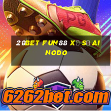 20bet Fun88 xổ số Ainodo