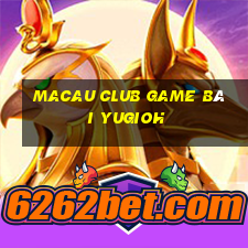 Macau Club Game Bài Yugioh