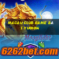 Macau Club Game Bài Yugioh