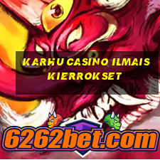 karhu casino ilmaiskierrokset