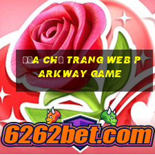 Địa chỉ trang web Parkway Game