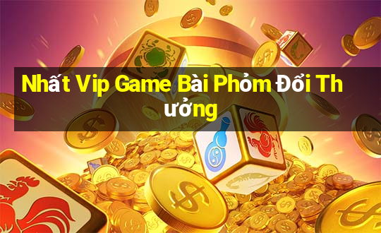 Nhất Vip Game Bài Phỏm Đổi Thưởng