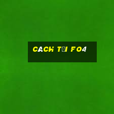 cách tải fo4