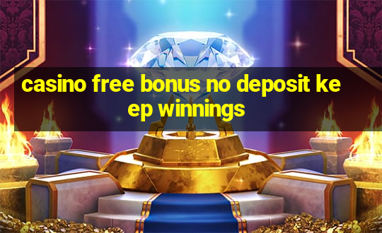 casino free bonus no deposit keep winnings