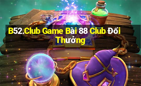 B52.Club Game Bài 88 Club Đổi Thưởng