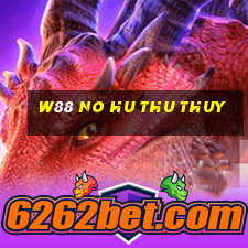 w88 no hu thu thuy