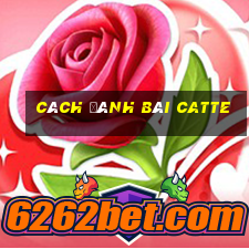 cách đánh bài catte