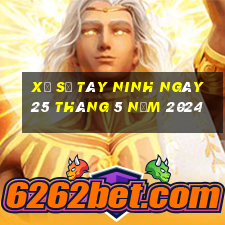 xổ số tây ninh ngày 25 tháng 5 năm 2024