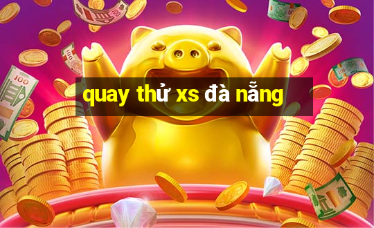 quay thử xs đà nẵng