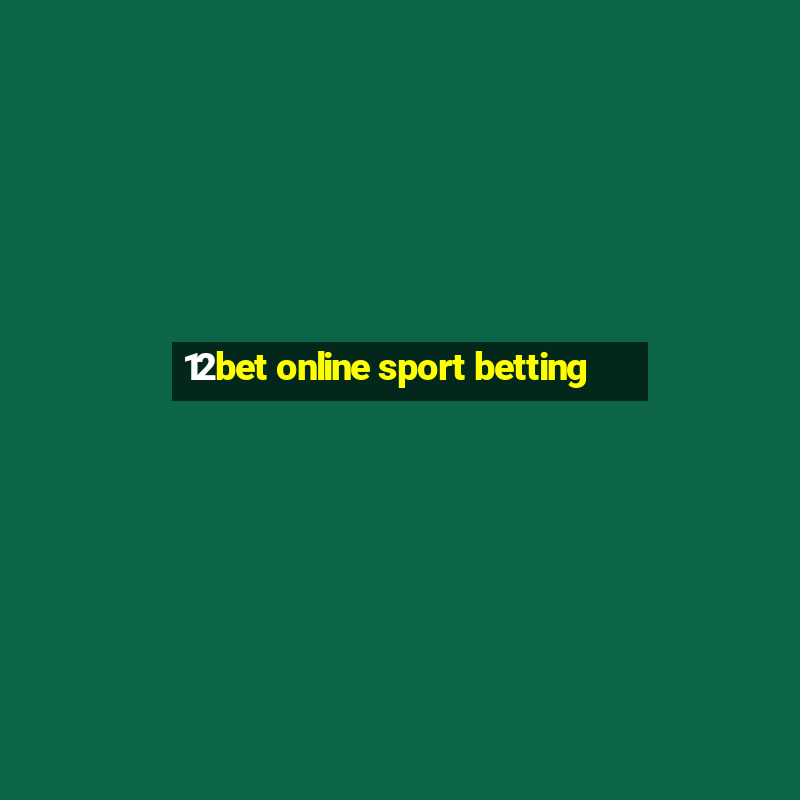 12bet online sport betting