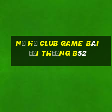 Nổ Hũ Club Game Bài Đổi Thưởng B52