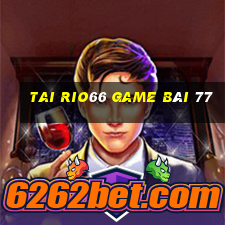 Tai Rio66 Game Bài 77