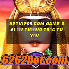 Betvip99.Com Game Bài Đổi Thưởng Trực Tuyến