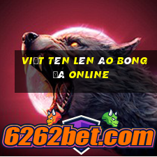 viết tên lên áo bóng đá online