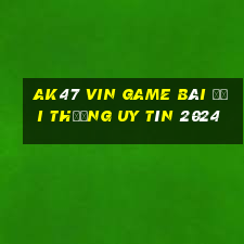 Ak47 Vin Game Bài Đổi Thưởng Uy Tín 2024