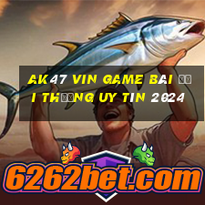 Ak47 Vin Game Bài Đổi Thưởng Uy Tín 2024