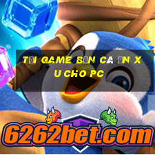 tải game bắn cá ăn xu cho pc