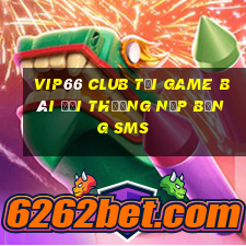 Vip66 Club Tại Game Bài Đổi Thưởng Nạp Bằng Sms