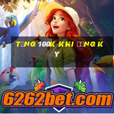 tặng 100k khi đăng ký