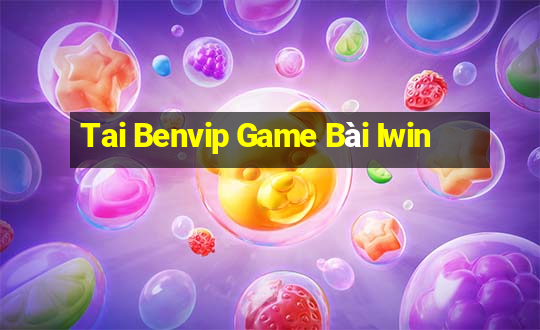 Tai Benvip Game Bài Iwin