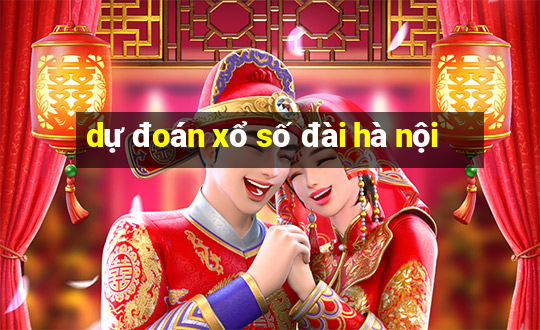 dự đoán xổ số đài hà nội