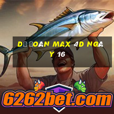 Dự Đoán Max 4D ngày 16