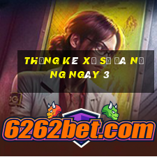 Thống kê Xổ Số đà nẵng ngày 3