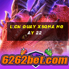 Lịch quay XSQNA ngày 22