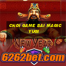 choi game bai magic yugi