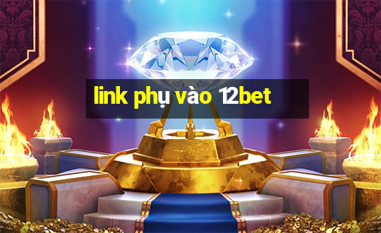 link phụ vào 12bet