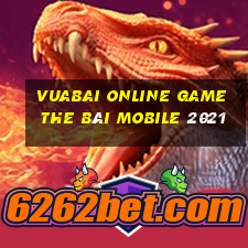 Vuabai Online Game The Bài Mobile 2021