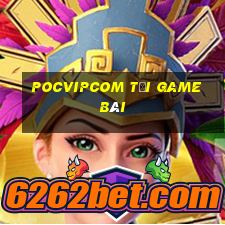 Pocvipcom Tải Game Bài