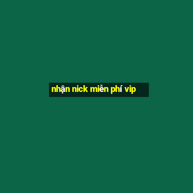 nhận nick miễn phí vip