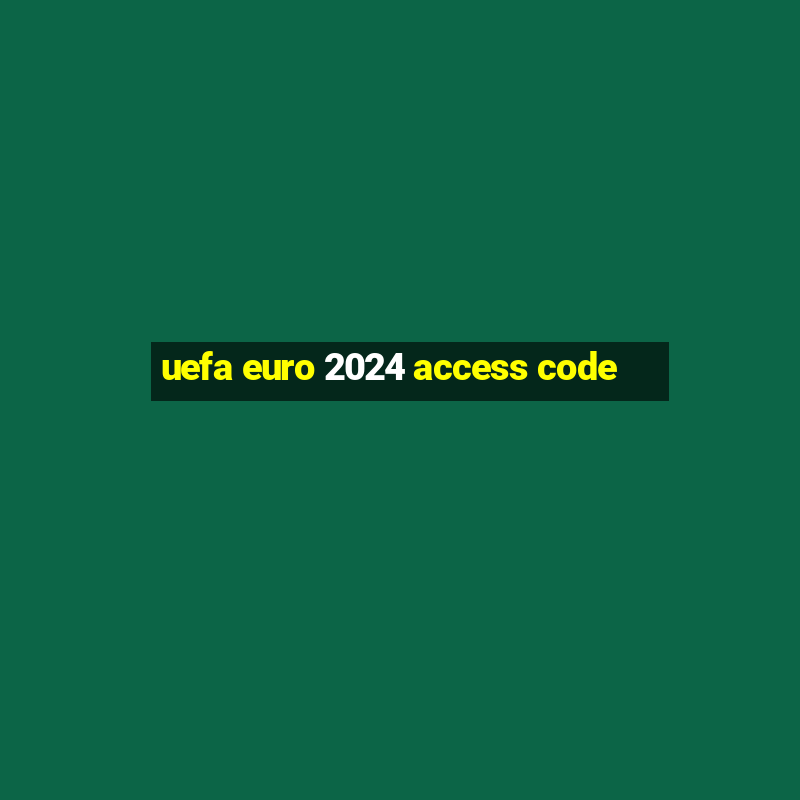 uefa euro 2024 access code