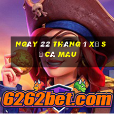 ngày 22 tháng 1 xổ số cà mau