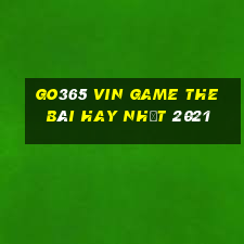 Go365 Vin Game The Bài Hay Nhất 2021