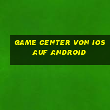 game center von ios auf android