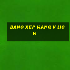 bang xep hang v lich