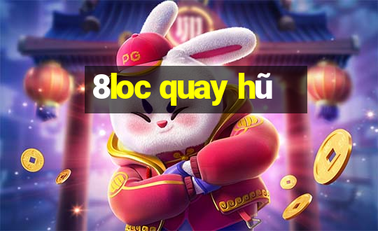 8loc quay hũ