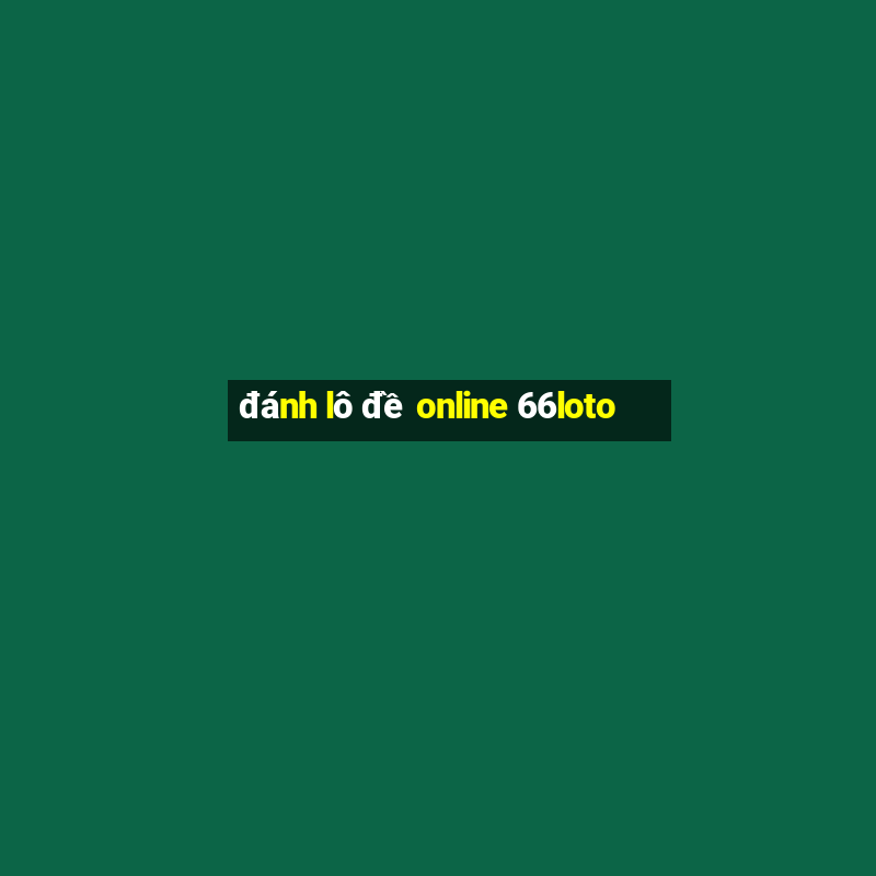 đánh lô đề online 66loto