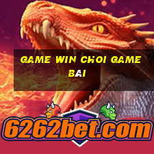 Game Win Choi Game Bài