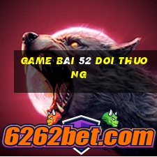 game bài 52 doi thuong