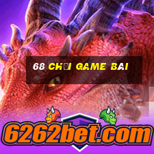 68 Chơi game bài