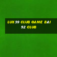 Lux39 Club Game Bài 52 Club