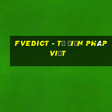 fvedict - từ điển pháp việt