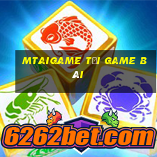 Mtaigame Tải Game Bài